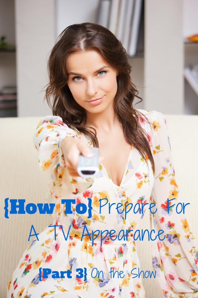 How to Prepare for a TV Appearance Part 3 On the Show
